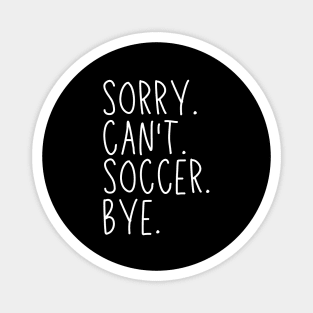 Soccer Mom, Sorry Can't Soccer Bye Soccer Life Sweater Soccer Gifts Busy Funny Soccer Gift Soccer Magnet